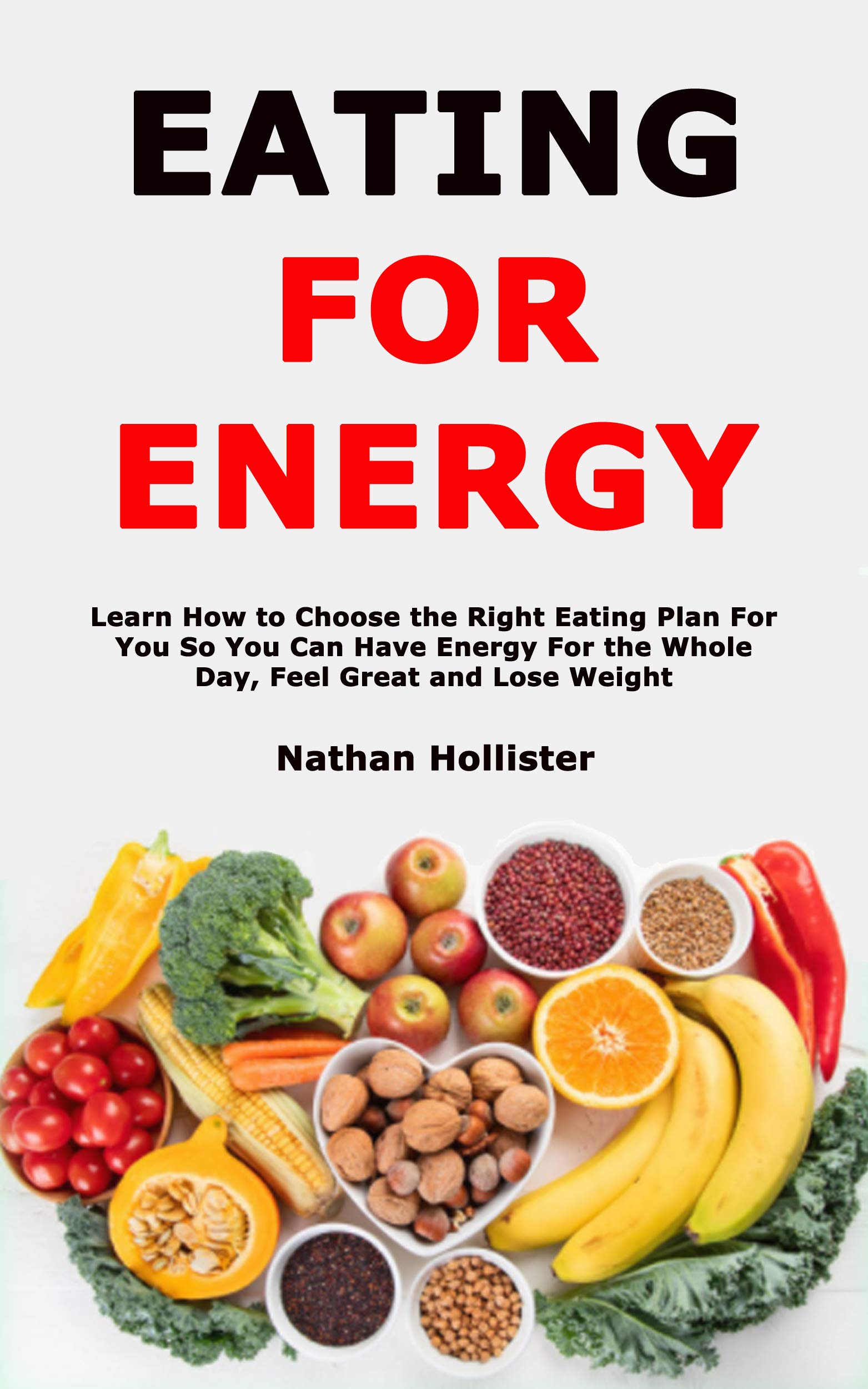 Eating for Energy Learn How to Choose the Right Eating Plan For You So You Can Have Energy For