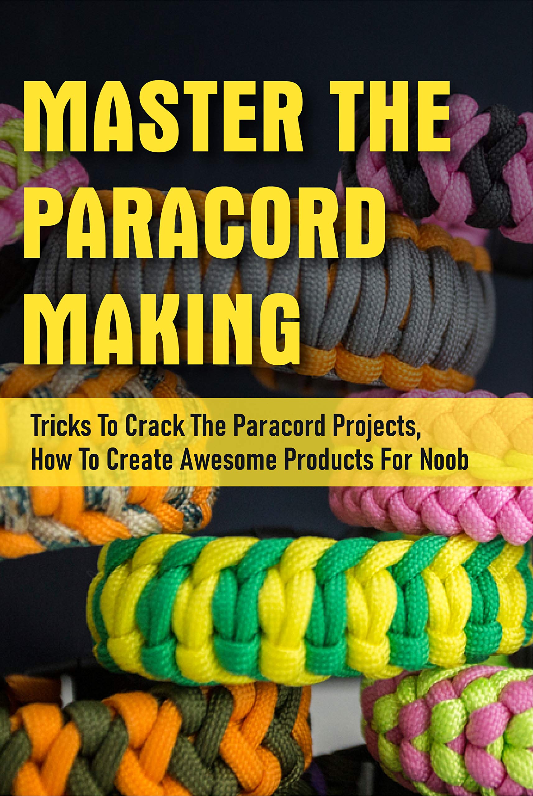 Master The Paracord Making Tricks To Crack The Paracord Projects, How