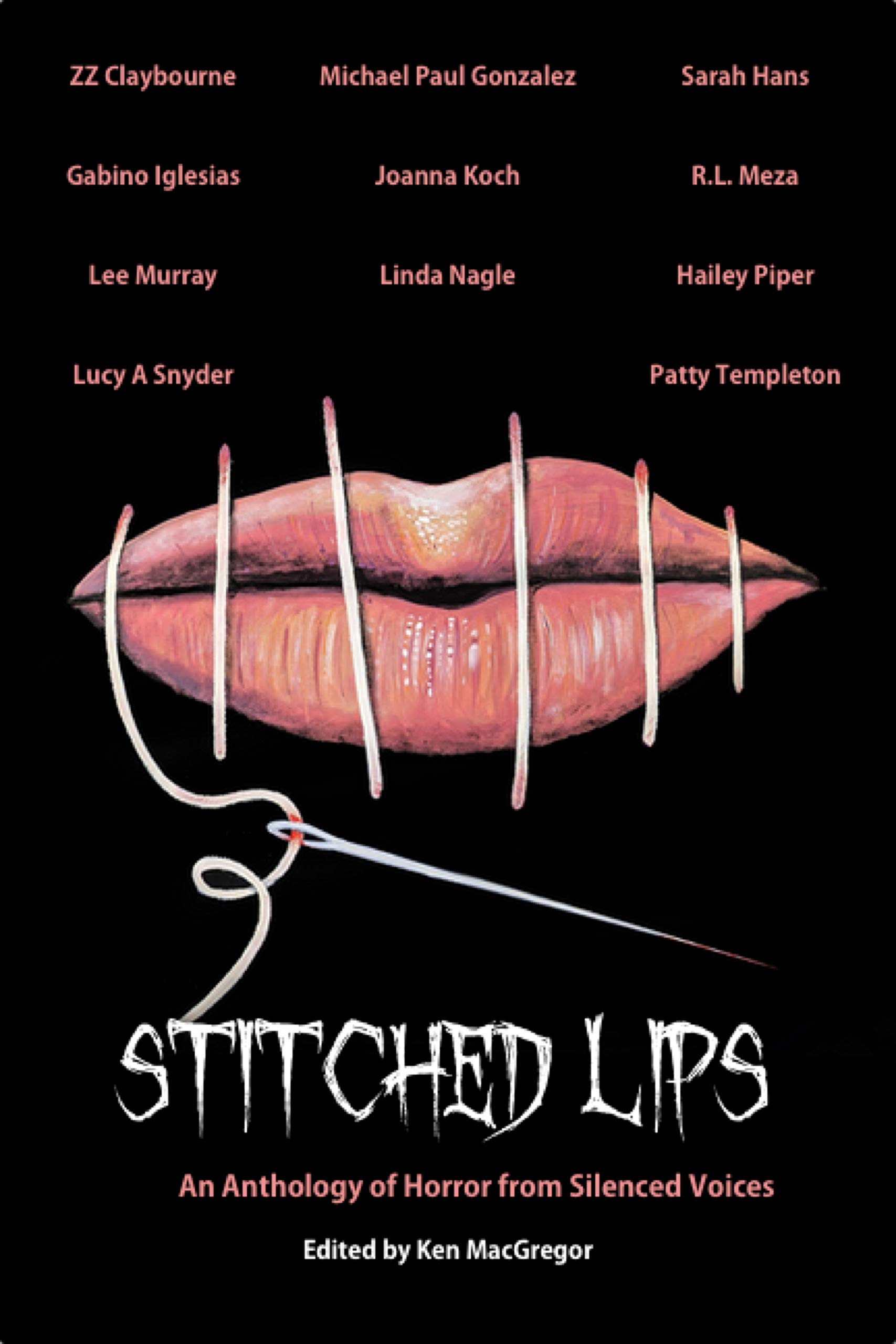 Sticked Lips Stitched Lips: An Anthology of Horror from Silenced Voices by Ken ...