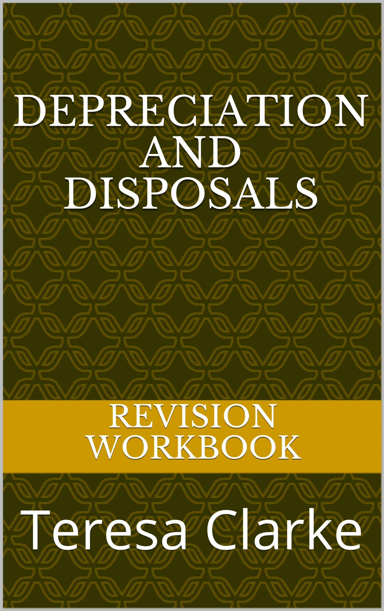 Depreciation and Disposals Revision Workbook by Teresa Clarke Goodreads