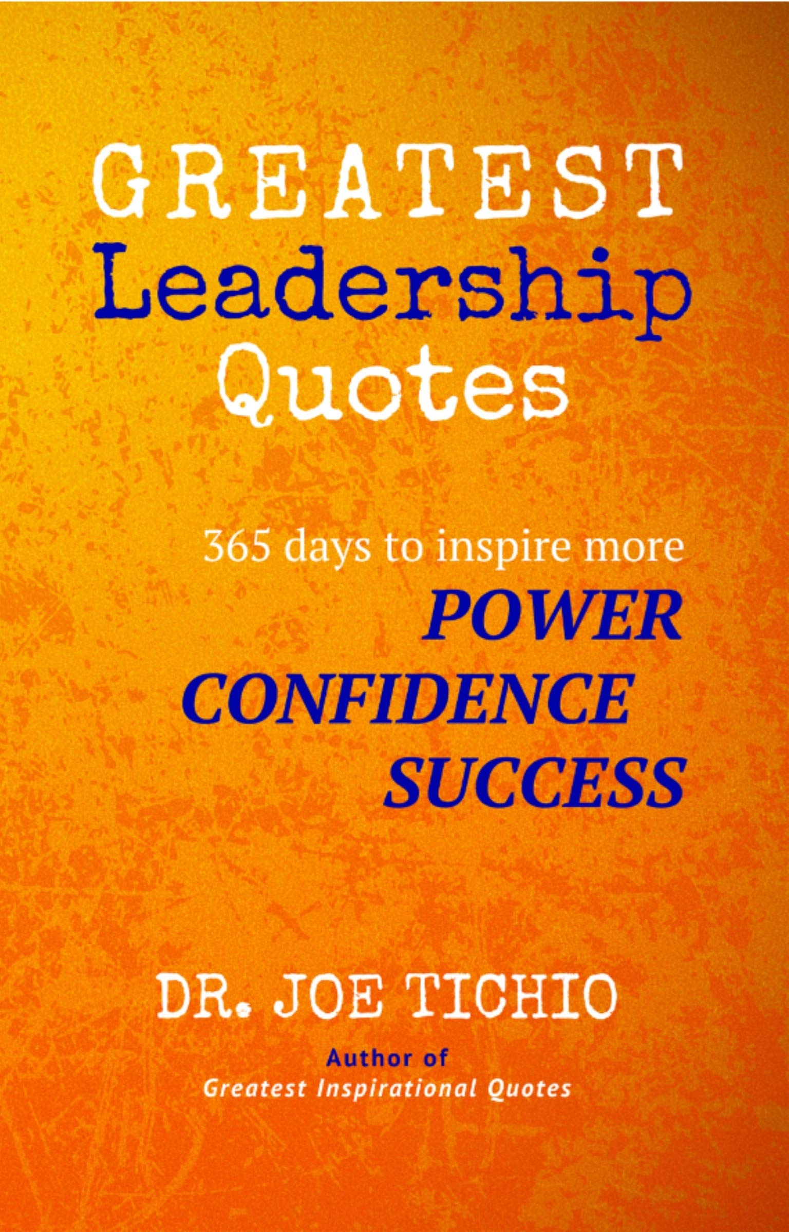 Greatest Leadership Quotes 365 days to inspire more Power, Confidence