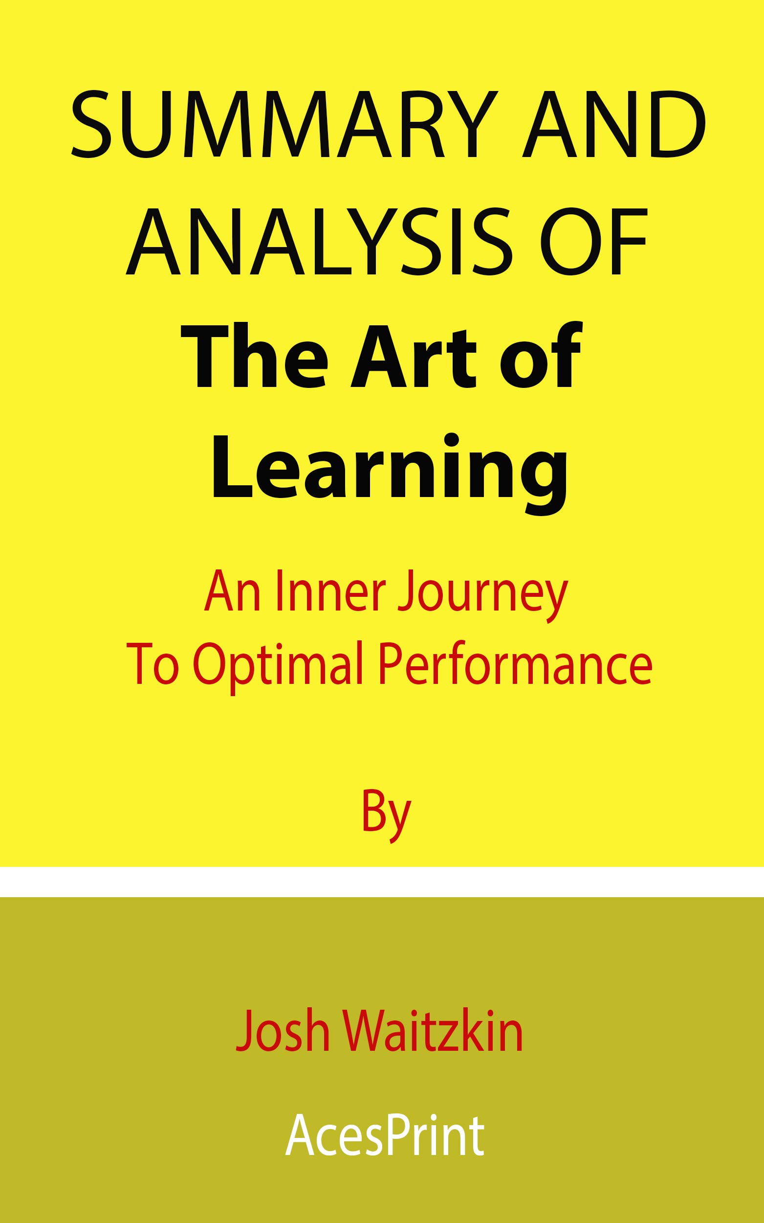 Summary and Analysis of The Art of Learning An Inner Journey To Optimal Performance By Josh