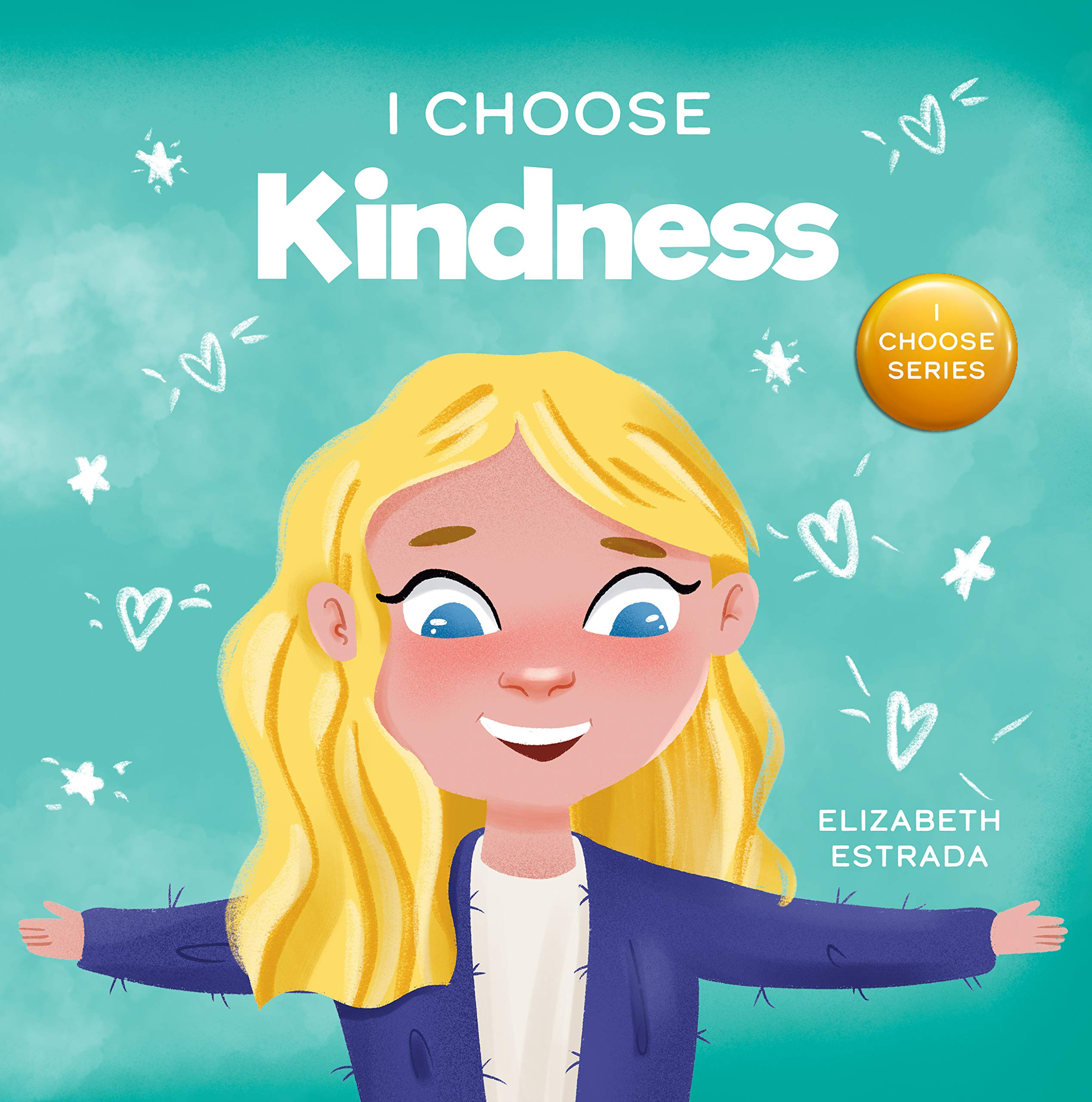 I Choose Kindness: A Colorful, Picture Book About Kindness, Compassion, and Empathy