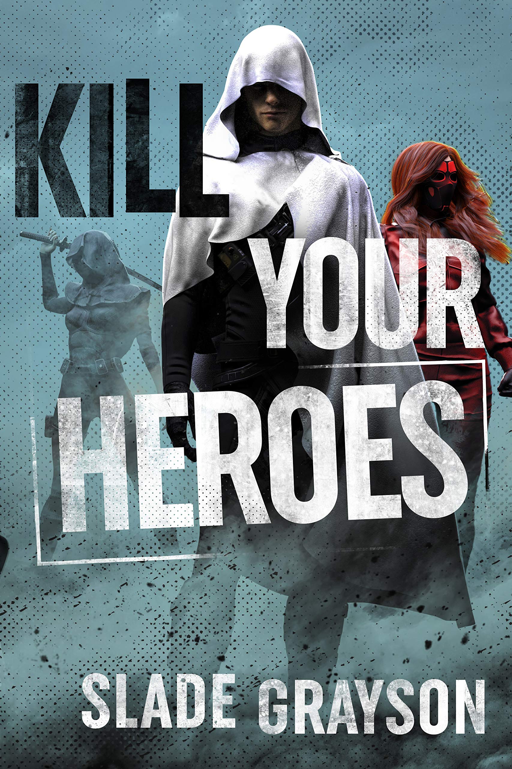 Kill Your Heroes