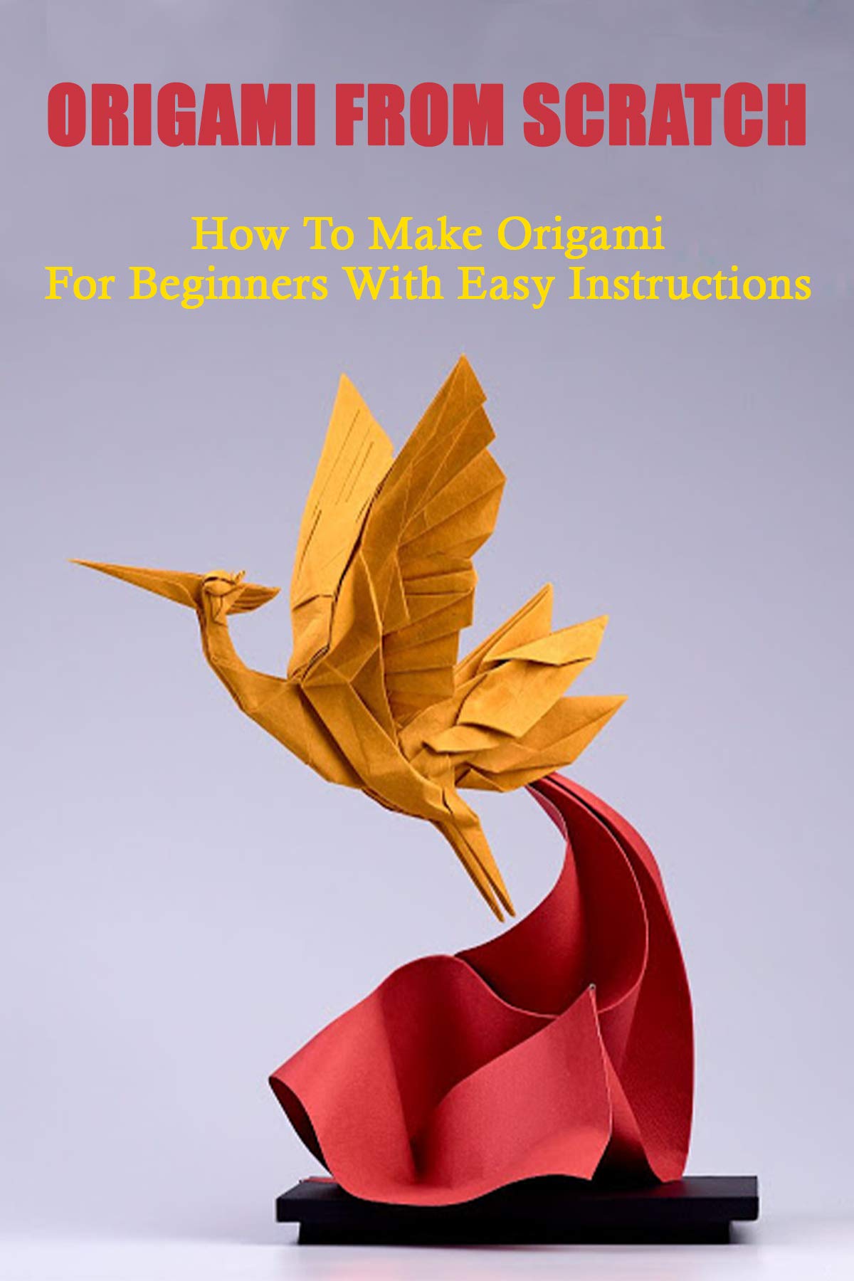 Origami From Scratch How To Make Origami For Beginners With Easy Instructions Easy Origami For