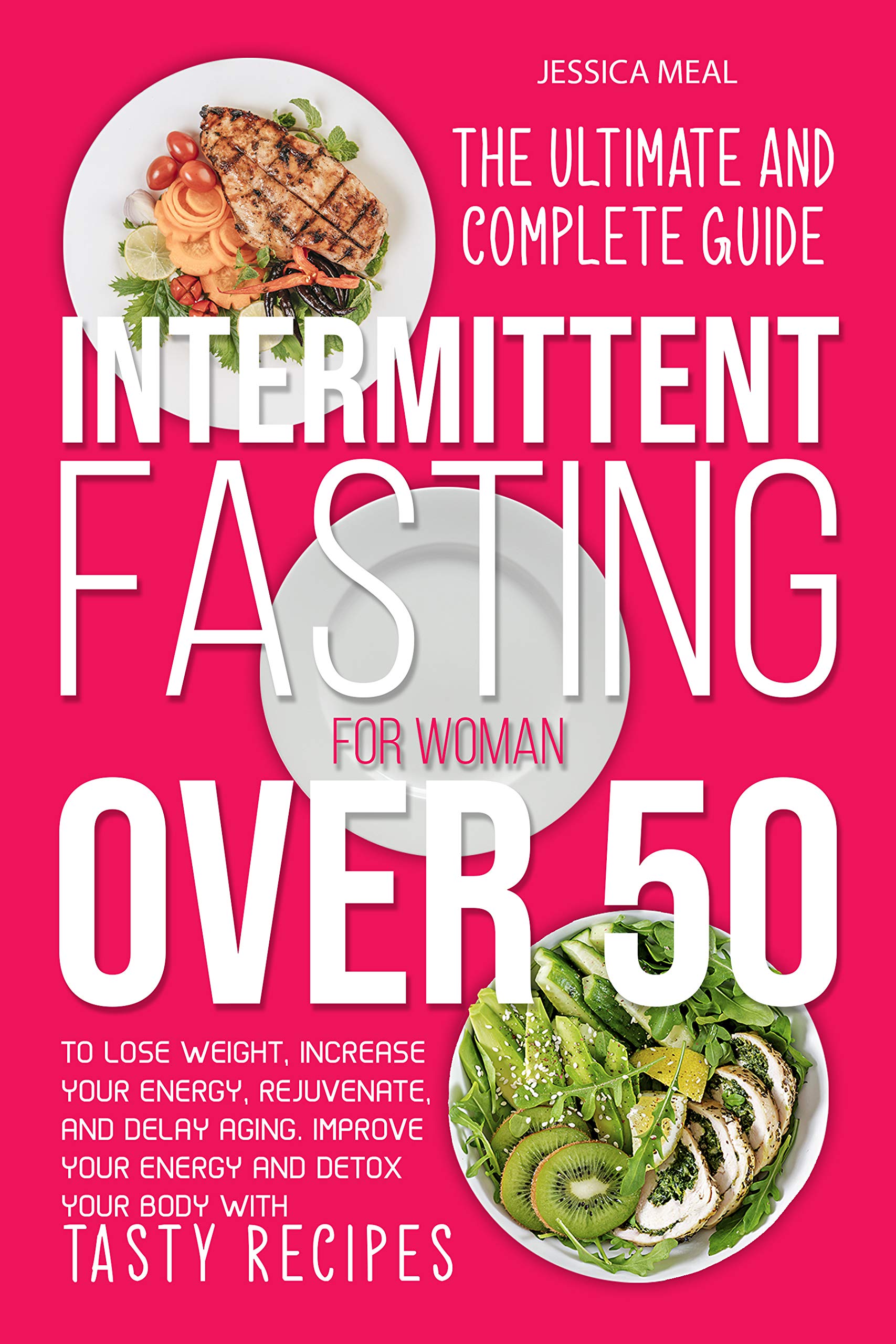 INTERMITTENT FASTING FOR WOMEN OVER 50 The Ultimate and Complete Guide