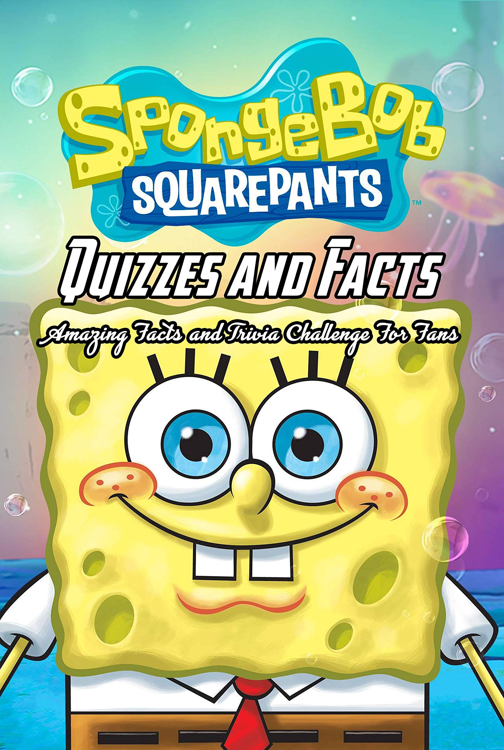 SpongeBob SquarePants Quizzes and Facts Amazing Facts and Trivia Challenge For Fans SpongeBob