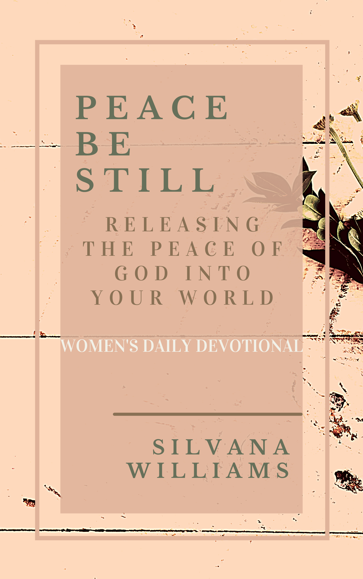 Peace Be Still: 30-Day Prayer Devotional for Women: Devotions for Releasing the Peace of God into Your World