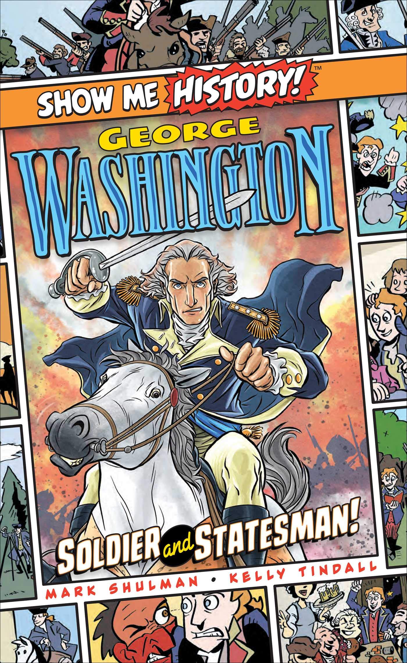 George Washington: Soldier and Statesman!