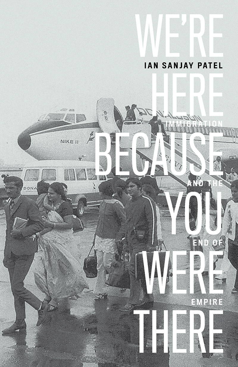 We’re Here Because You Were There: Immigration and the End of Empire