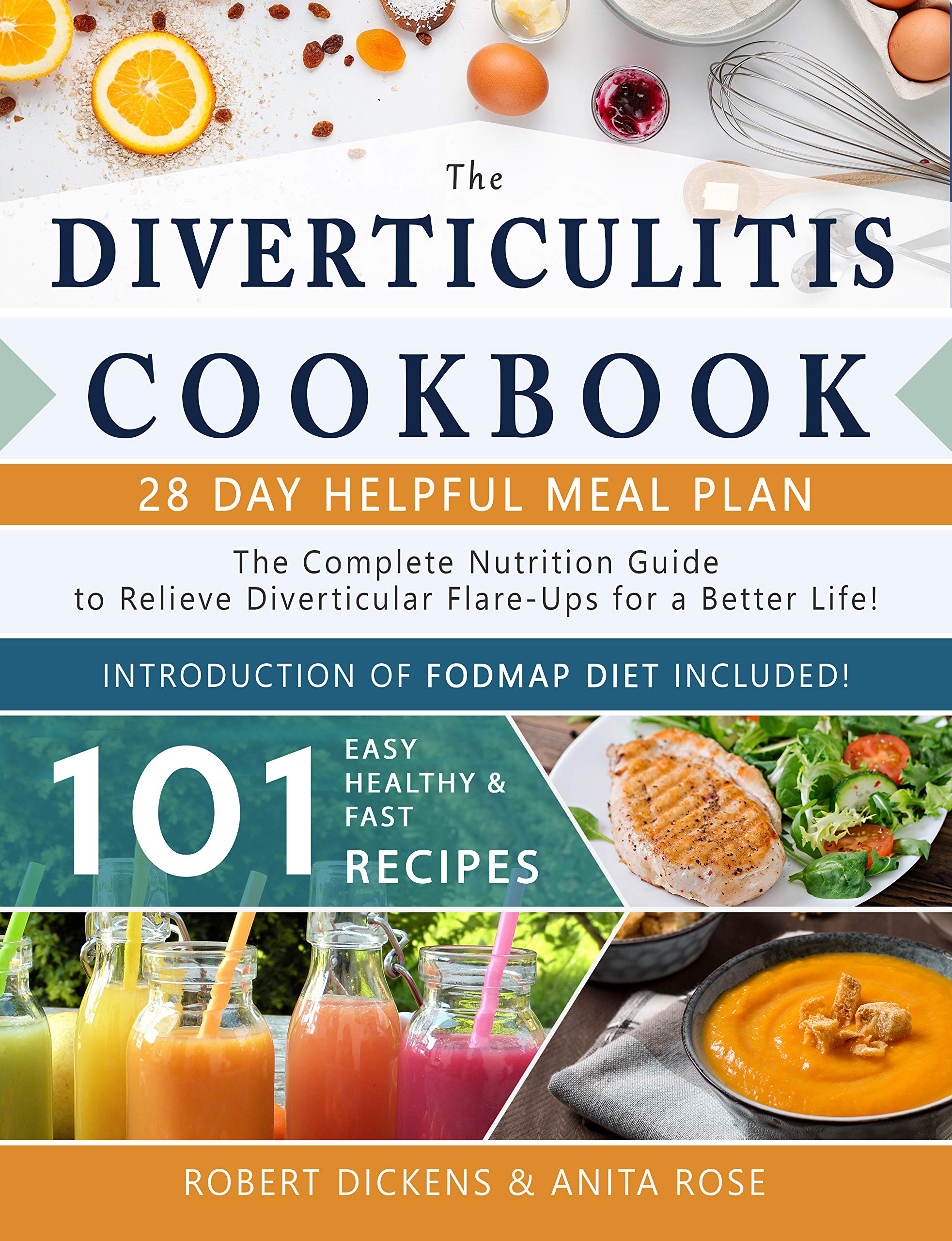 Diverticulitis Cookbook The Complete Nutrition Guide with 101 Easy, Healthy & Fast Recipes + 28