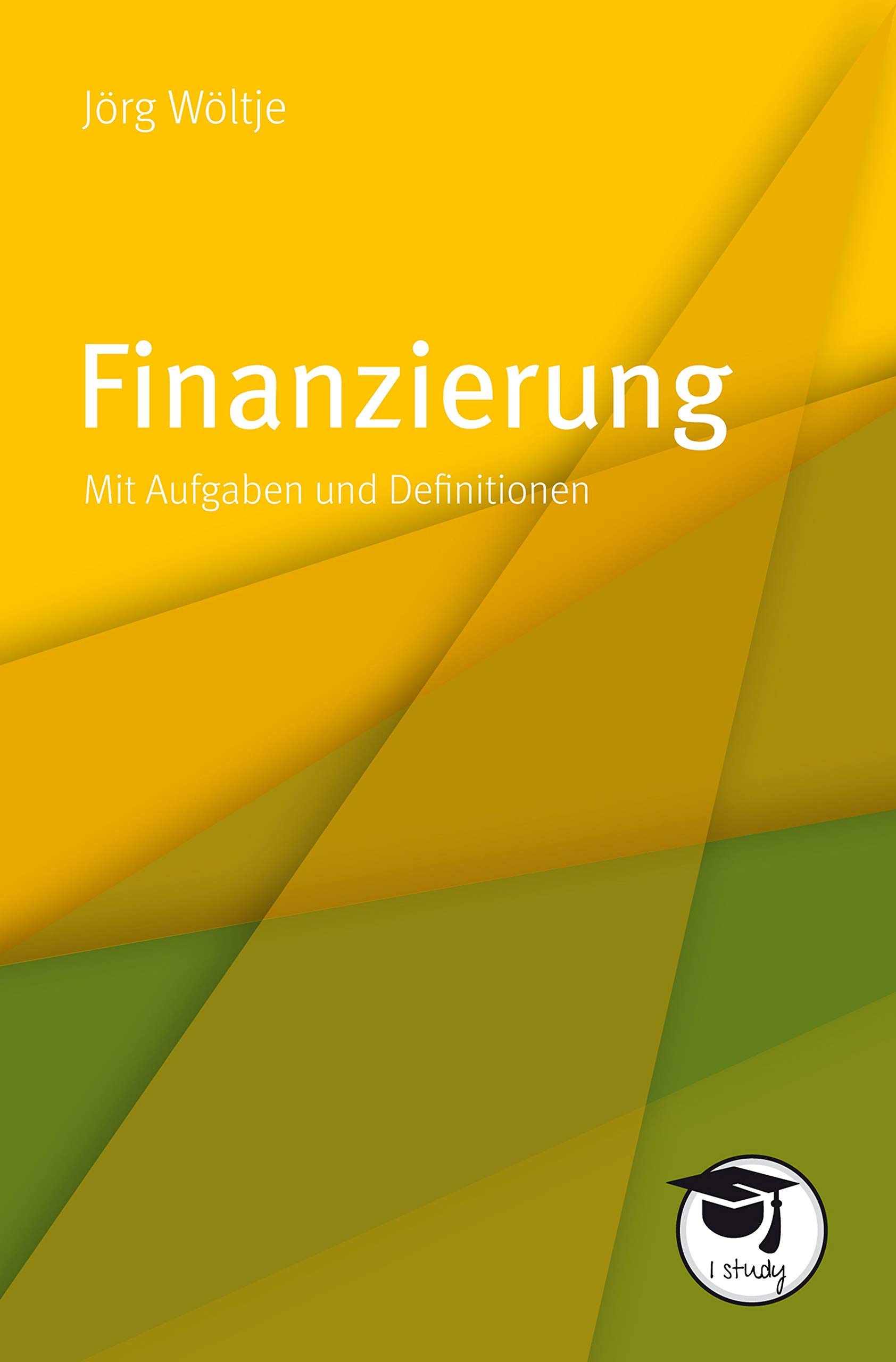 Finanzierung: Mit Aufgaben und Definitionen by Jörg Wöltje | Goodreads