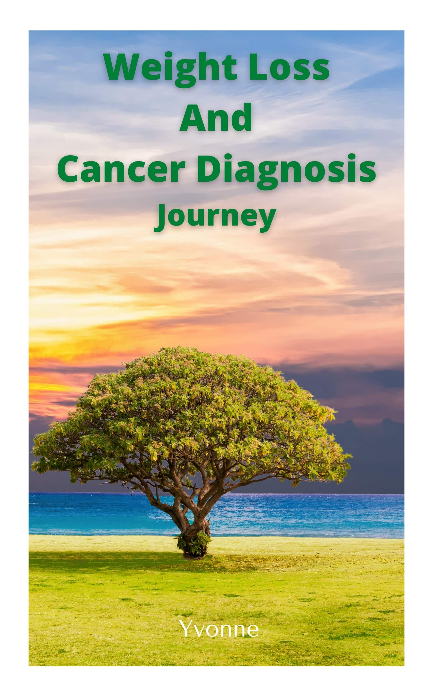 Weight loss & Cancer Diagnosis Journey by Yvonne Douglas Goodreads