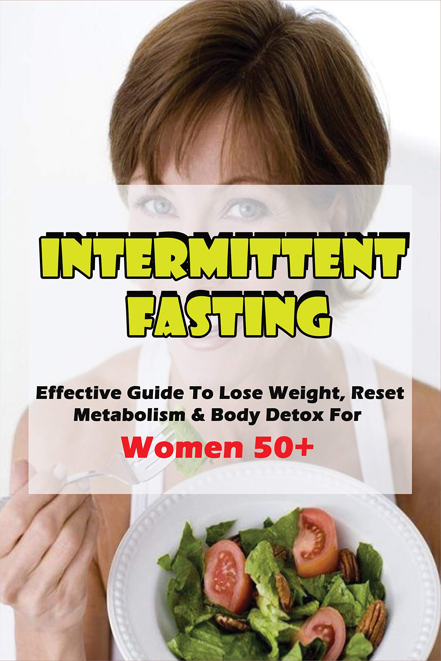 Intermittent Fasting: Effective Guide To Lose Weight, Reset Metabolism ...