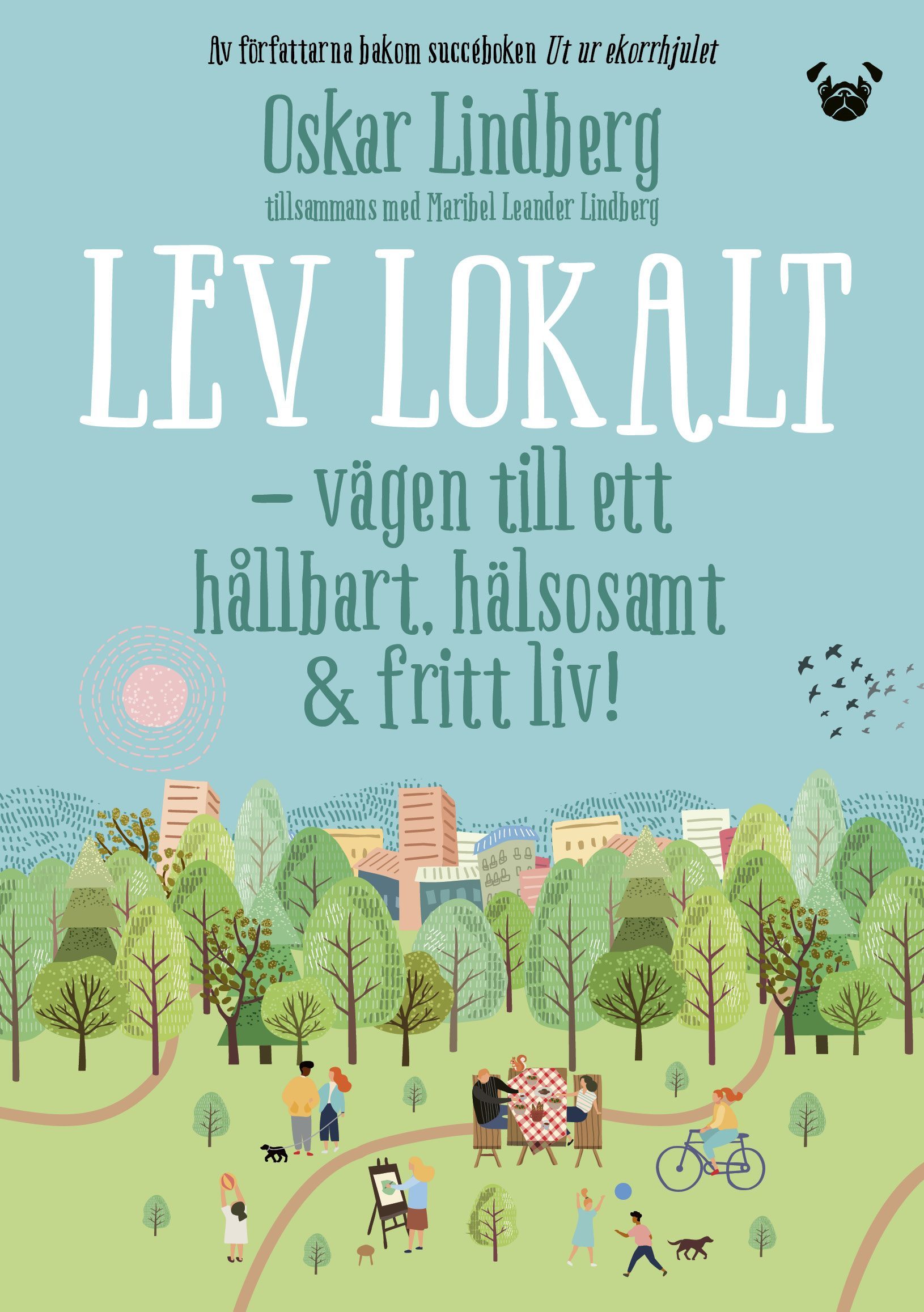 Lev lokalt: Vägen till ett hållbart, hälsosamt och fritt liv