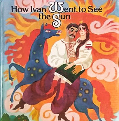 How Ivan went to see the sun: Ukrainian folk tales