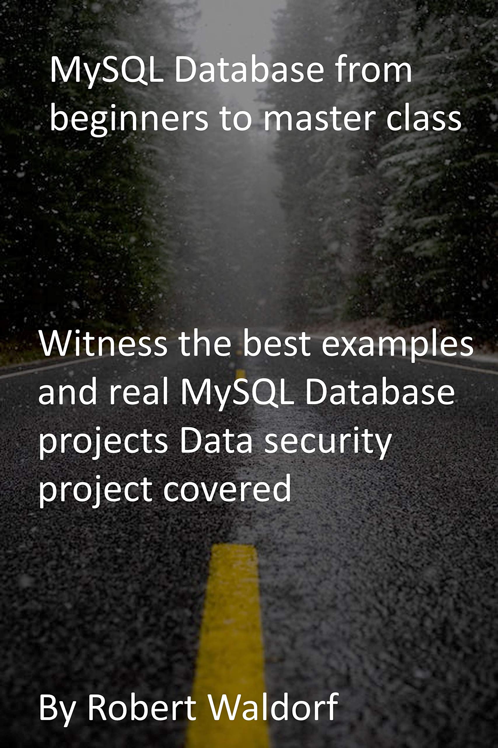 MySQL Database from beginners to master class Witness the best