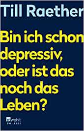 Bin ich schon depressiv, oder ist das noch das Leben?
