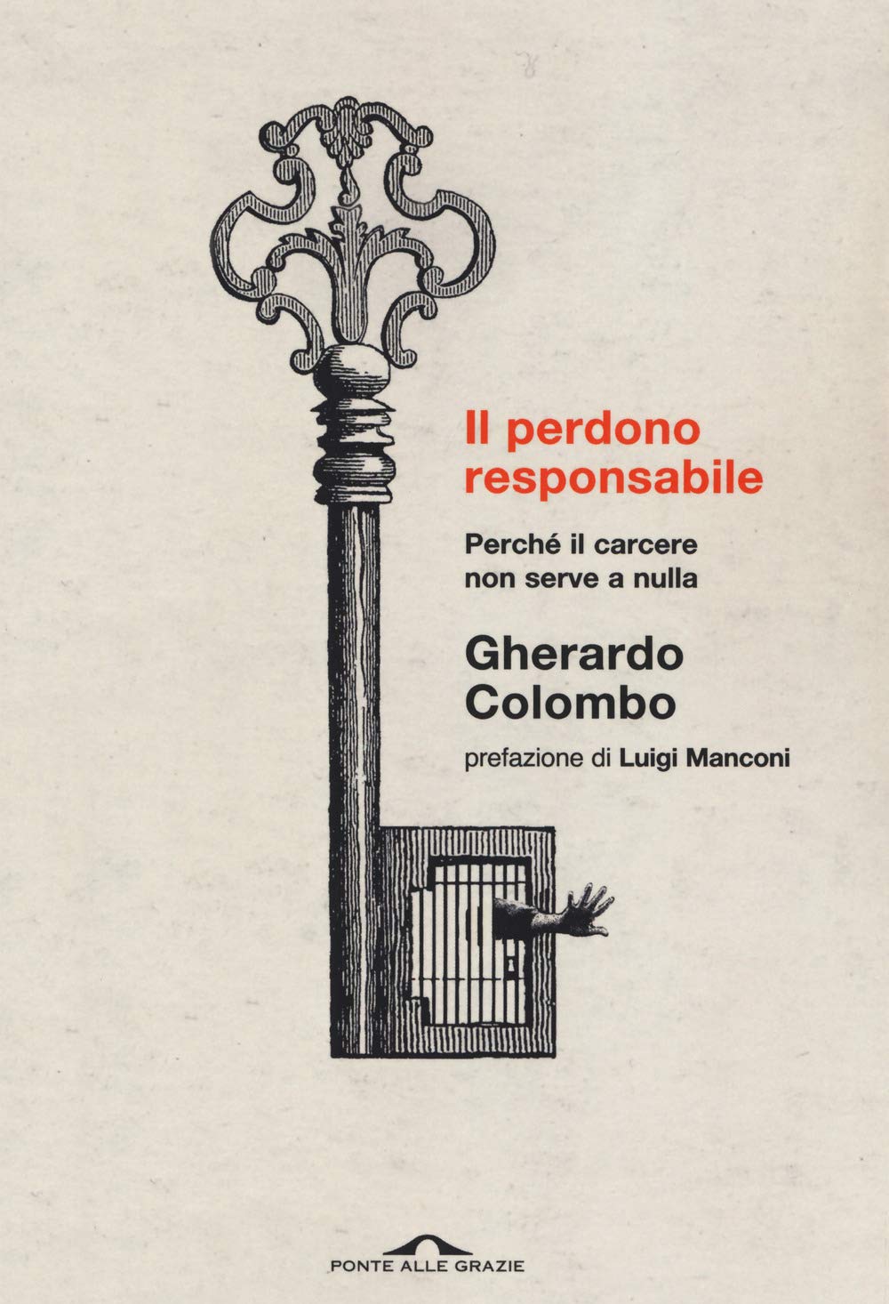 Il perdono responsabile. Si può educare al bene attraverso il male? Le alternative alla punizione e alle pene tradizionali