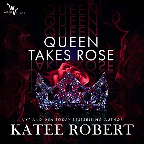 Queen Takes Rose (Wicked Villains, #6)