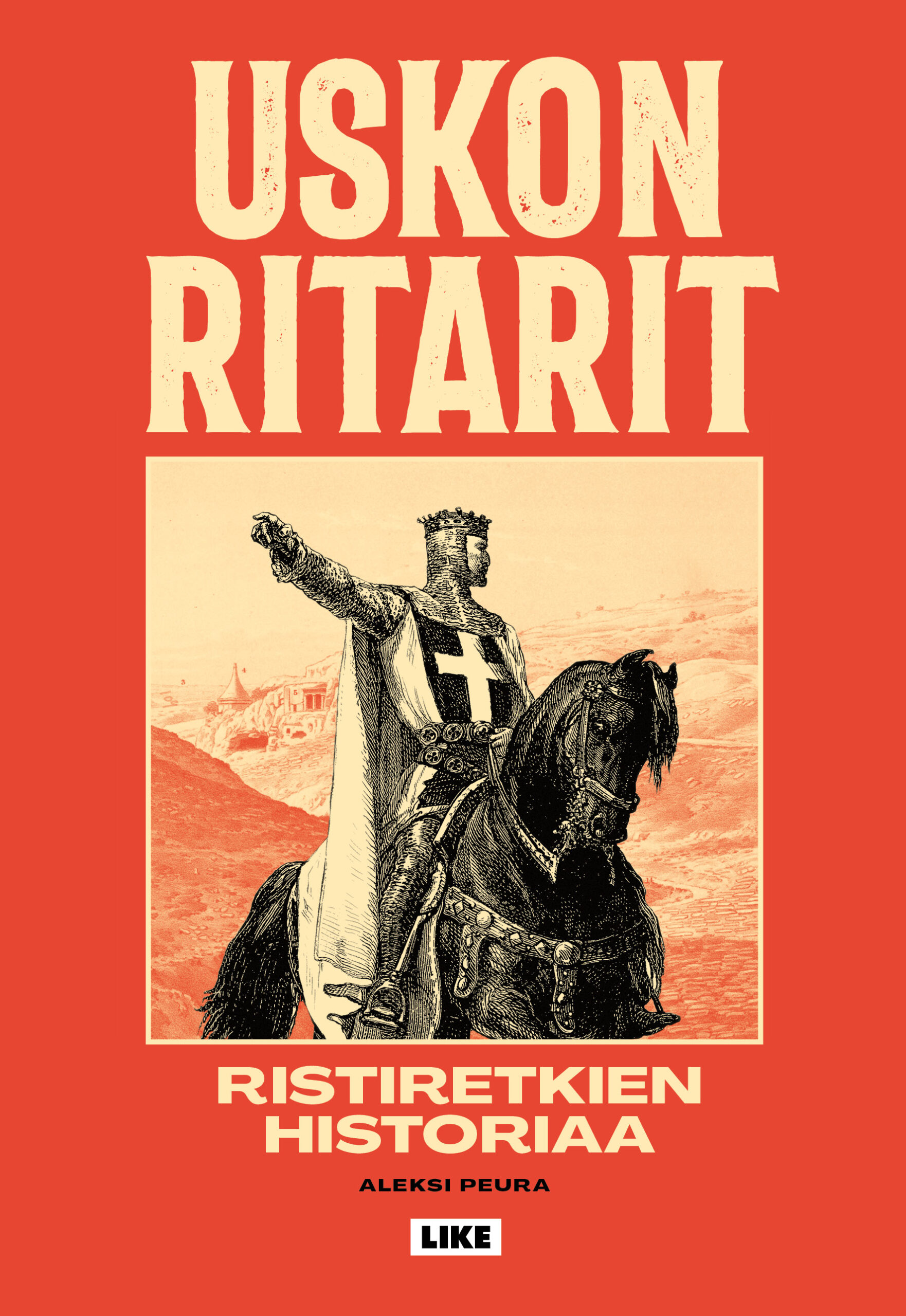 Uskon ritarit - ristiretkien historiaa