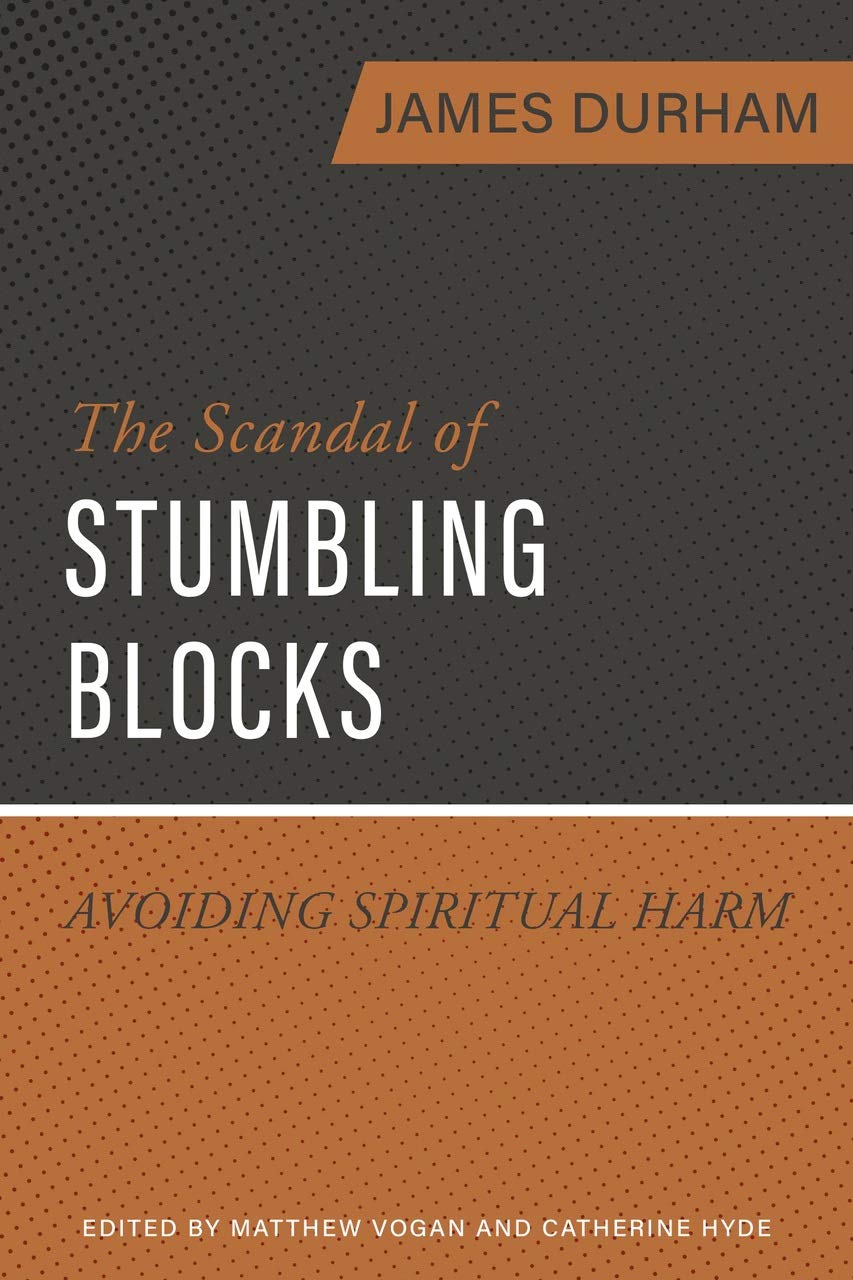 The Scandal of Stumbling Blocks: Avoiding Spiritual Harm