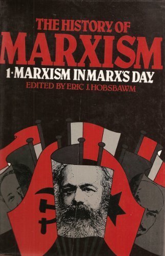 The History of Marxism, Vol. 1: Marxism in Marx's Day
