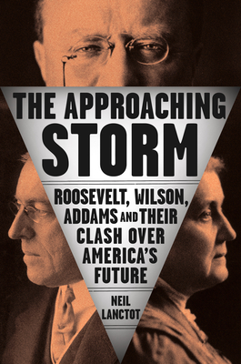 Roosevelt, Wilson, Addams and Their Clash Over America's Future