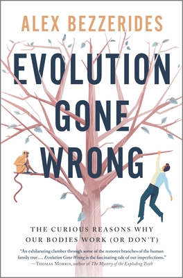Evolution Gone Wrong: The Curious Reasons Why Our Bodies Work
