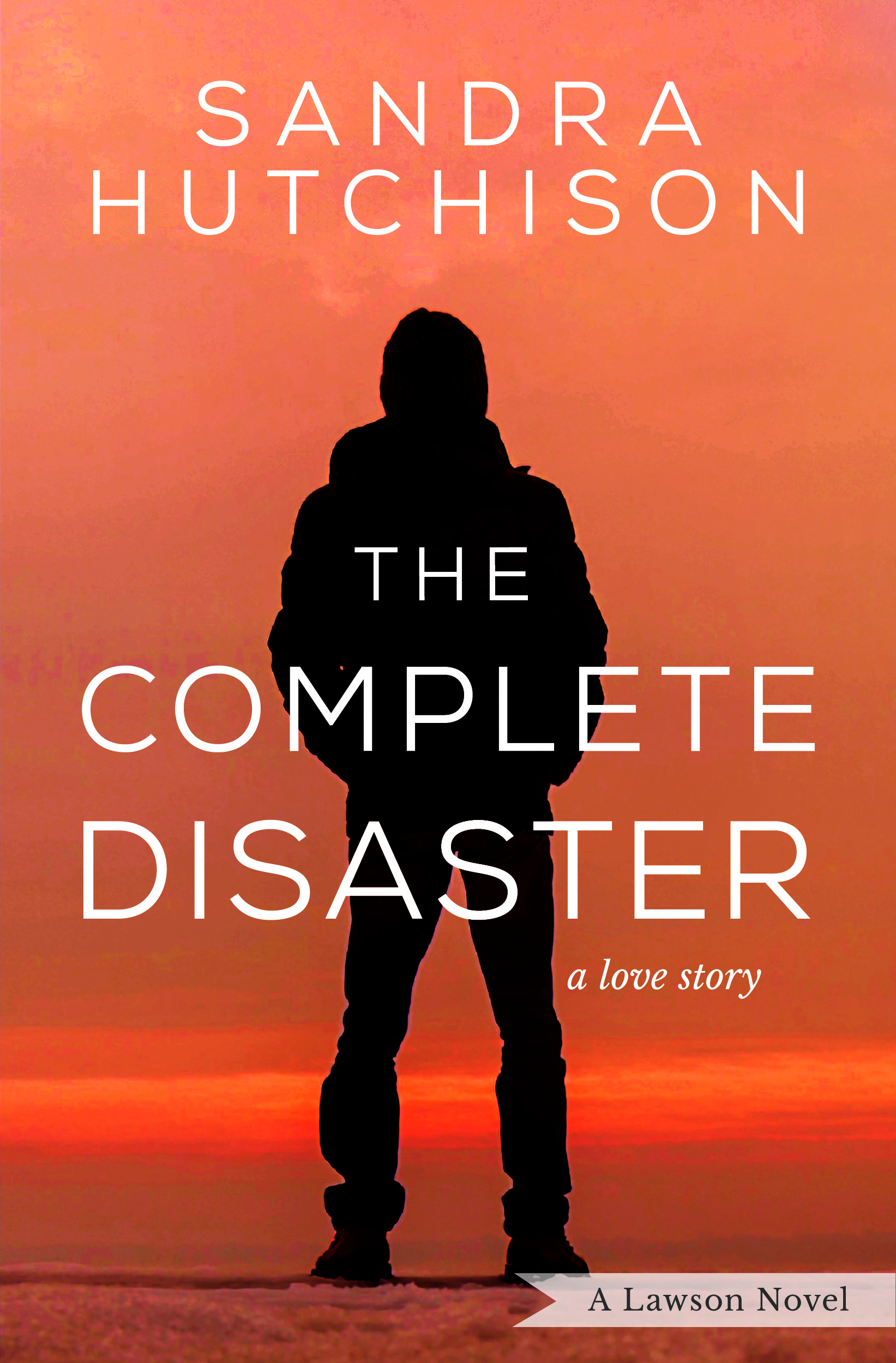 The Complete Disaster (A Lawson Novel, Book 2) by Sandra Hutchison ...