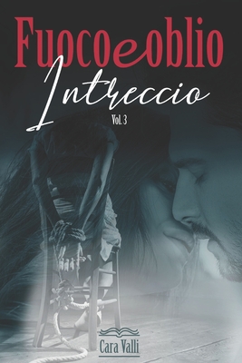 Fuoco E Oblio Intreccio Italian Edition By Cara Valli Goodreads