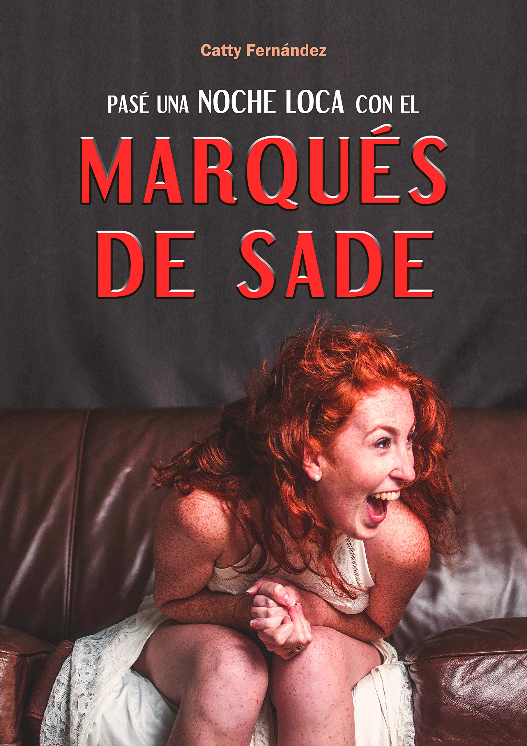 PASÉ UNA NOCHE LOCA CON EL MARQUÉS DE SADE (Viajera sensual del tiempo nº 1)