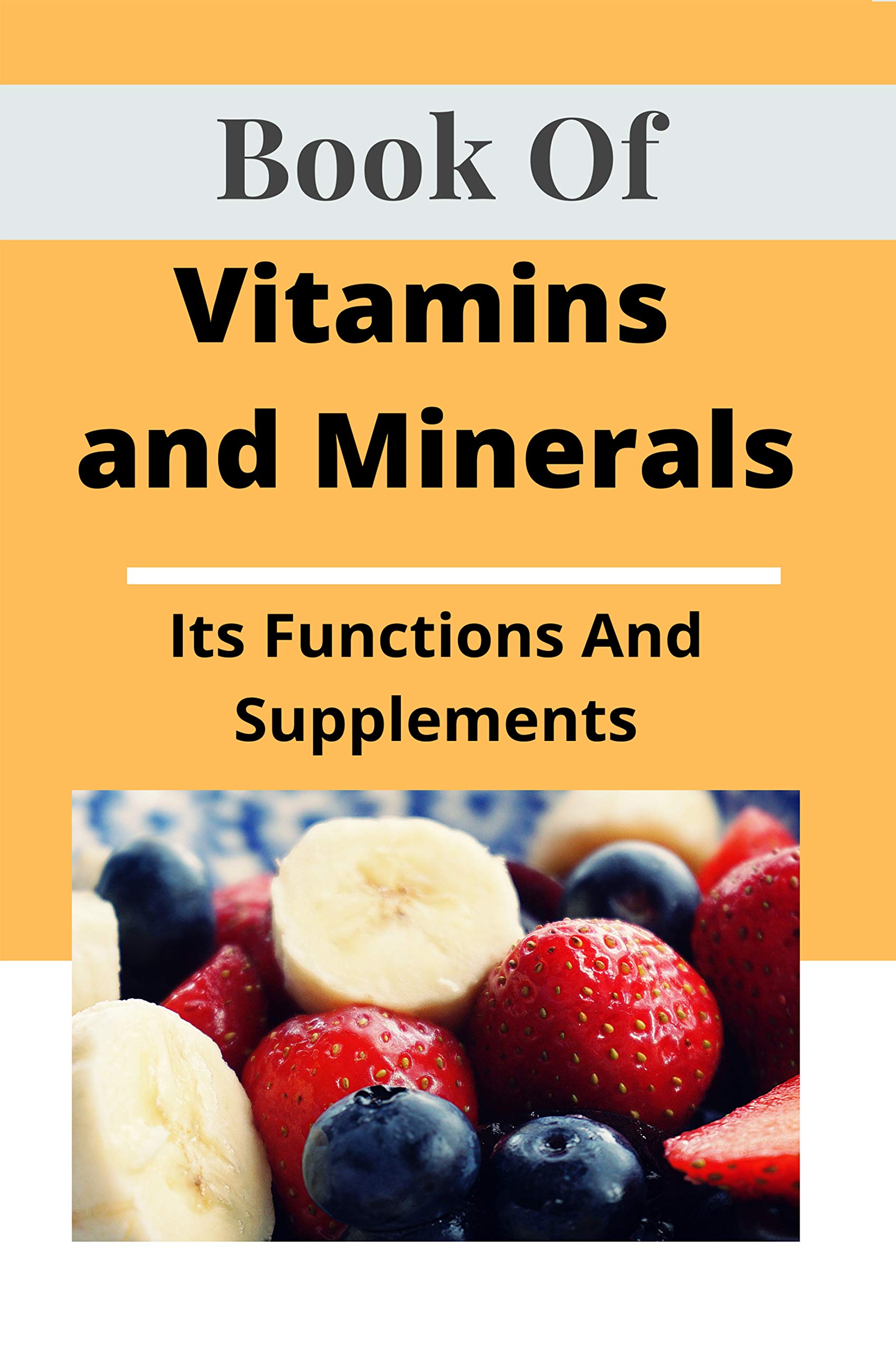 Book Of Vitamins And Minerals Its Functions And Supplements What Do