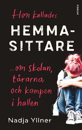 Hon kallades hemmasittare: Om skolan, tårarna och kampen i hallen