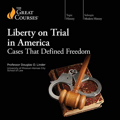 Liberty on Trial in America: Cases that Defined Freedom