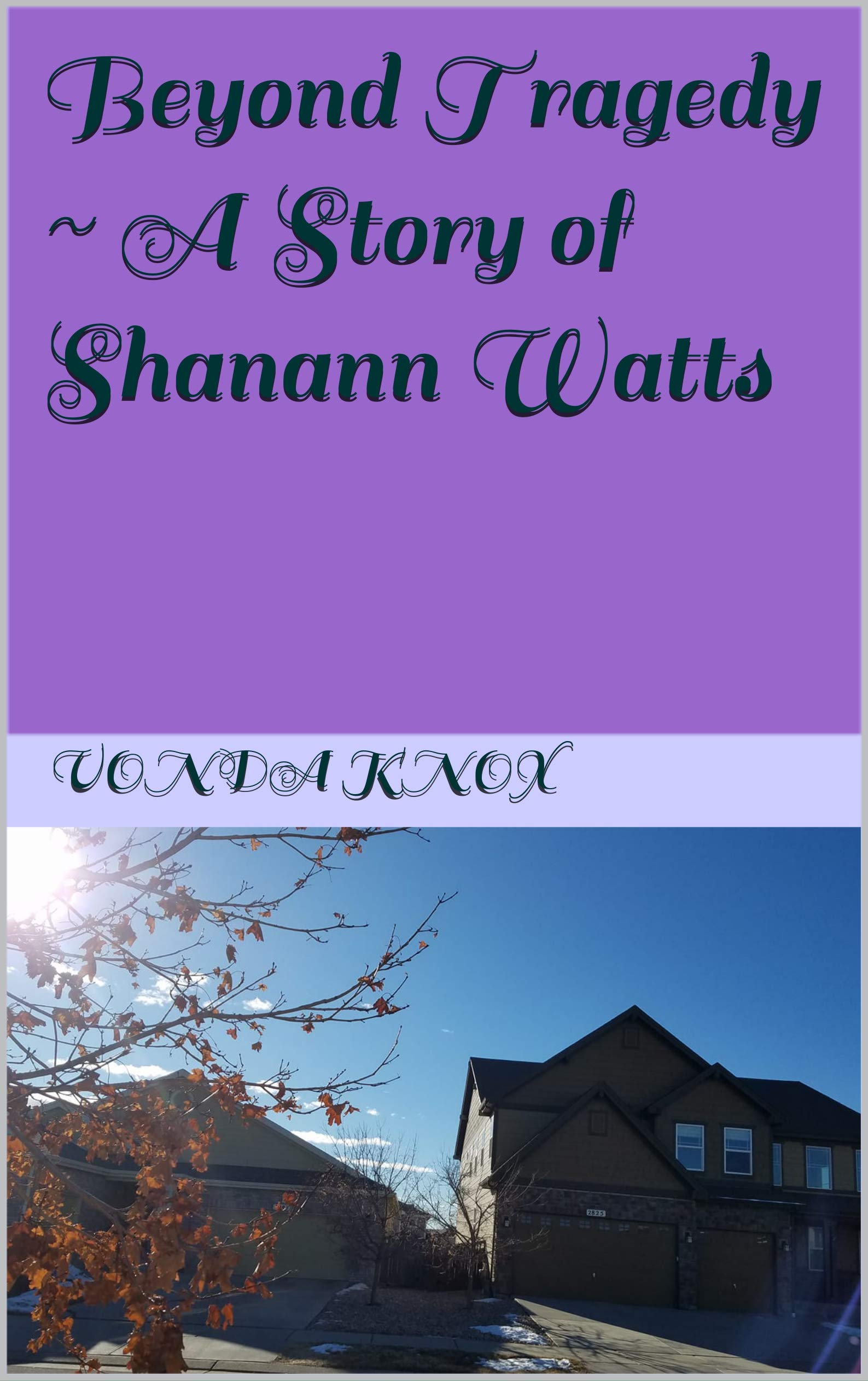 Beyond Tragedy ~ A Story of Shanann Watts