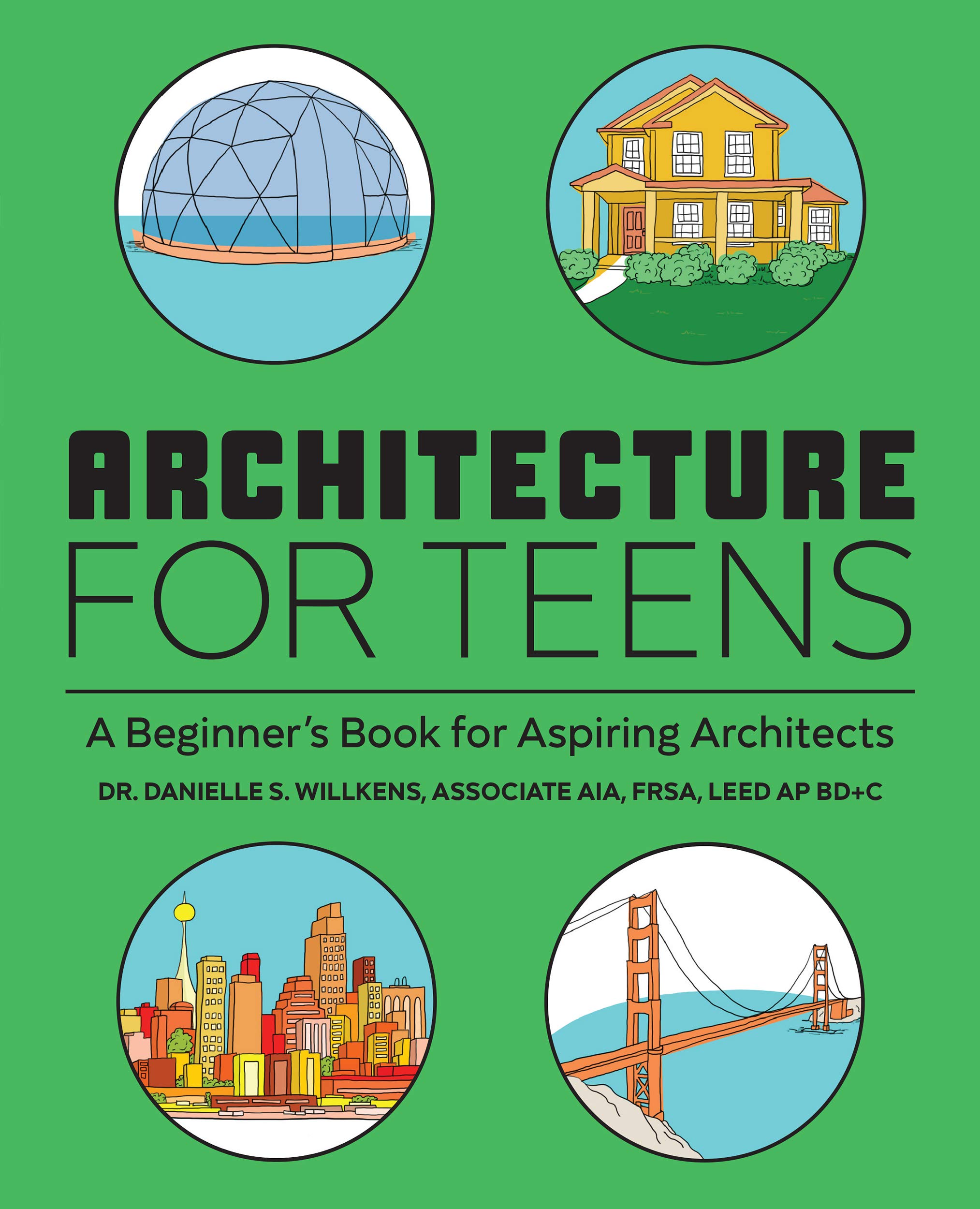 Architecture for Teens A Beginner's Book for Aspiring Architects by