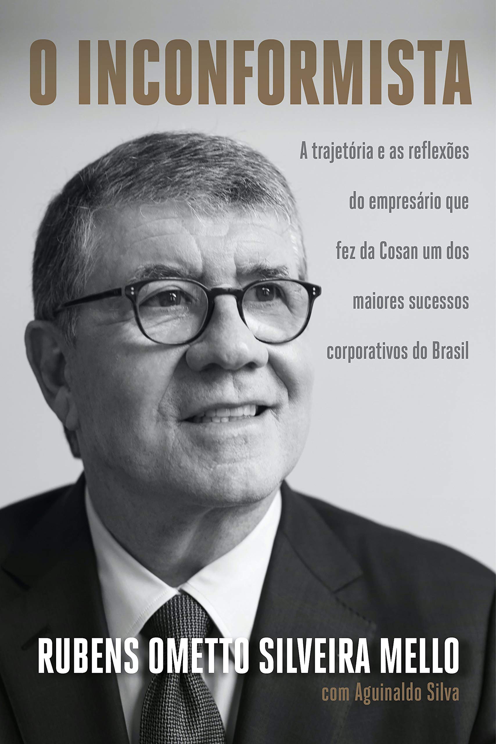 O inconformista: A trajetória e as reflexões do empresário que fez da Cosan um dos maiores sucessos corporativos do Brasil