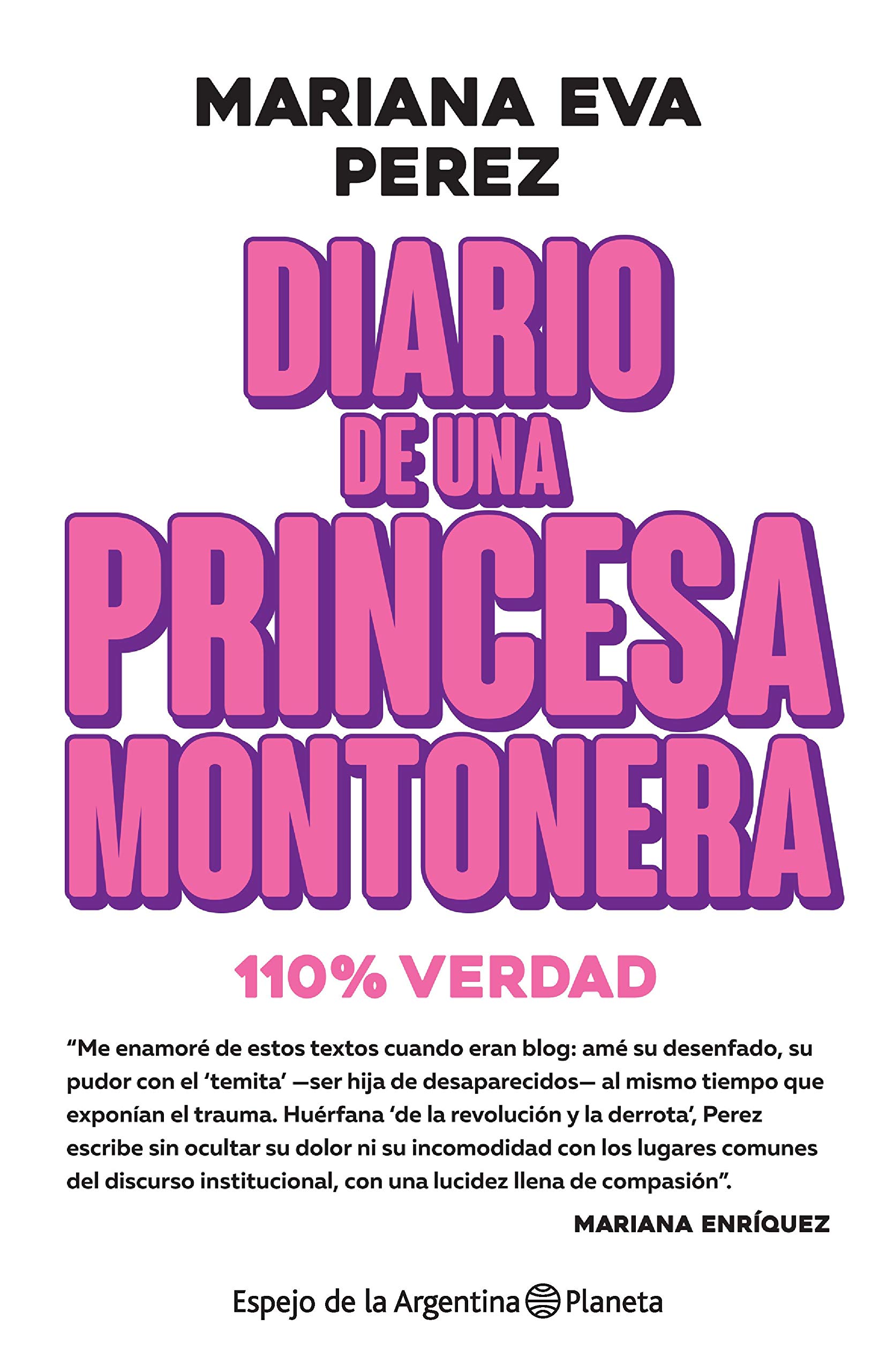 Diario de una princesa montonera: 100 % verdad (Espejo de la Argentina)