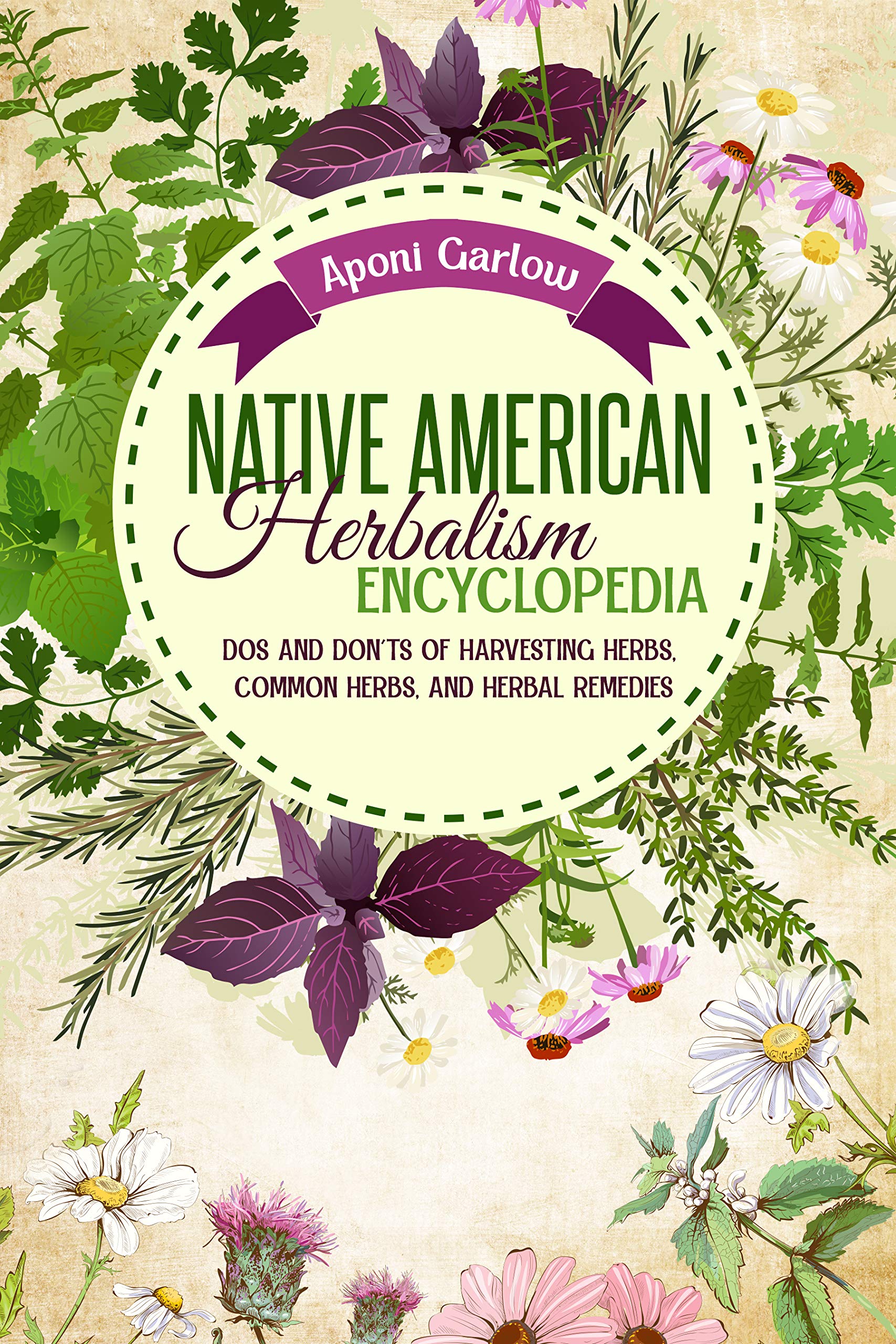 Native American Herbalism Encyclopedia Dos And Don’ts Of Harvesting