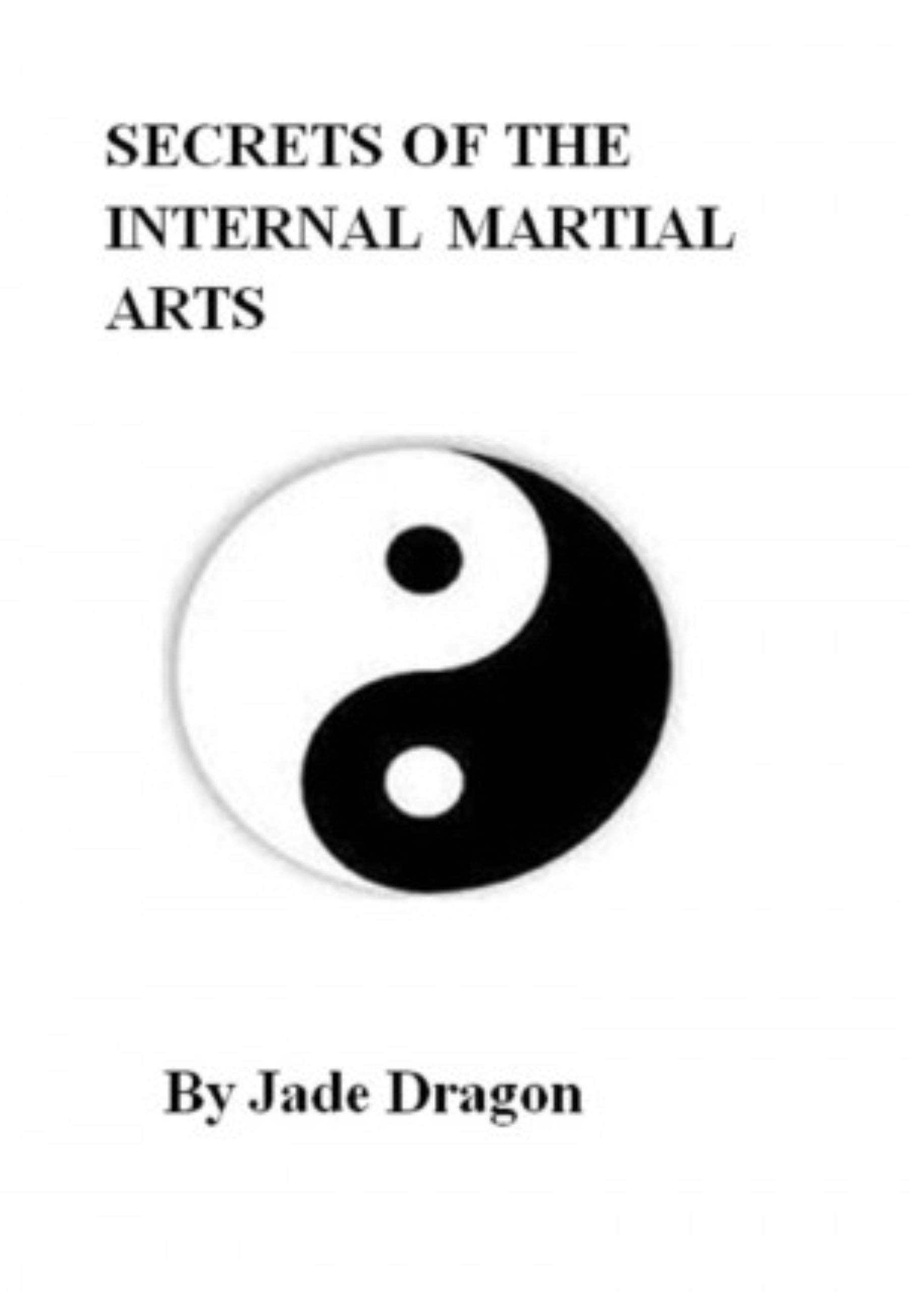 Secrets of the Internal Martial Arts by Jade Dragon Goodreads