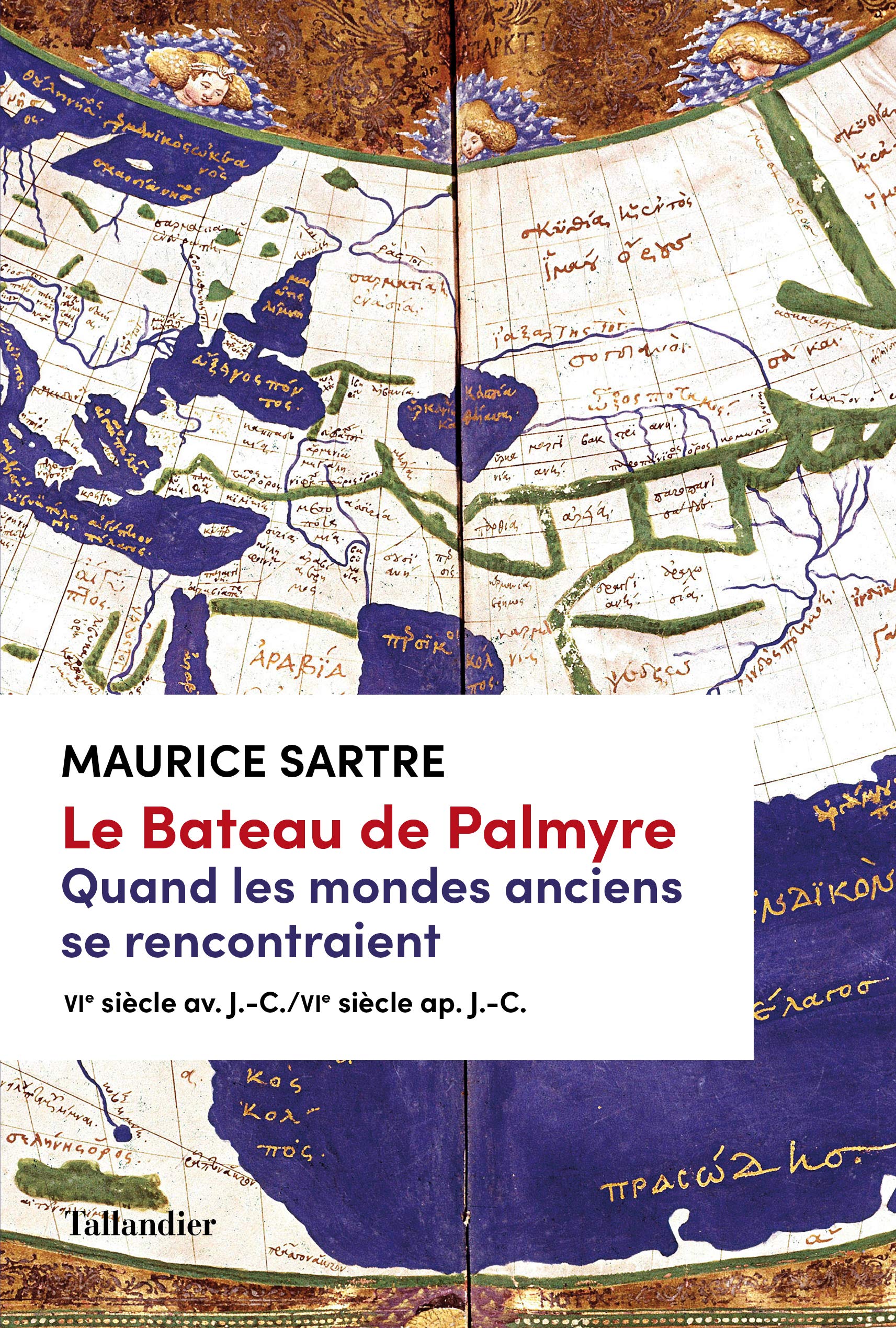 Le Bateau de Palmyre. Quand les mondes anciens se rencontraient: VIè siècle av. J.-C./VIè siècle ap. J.-C. (HISTOIRE)