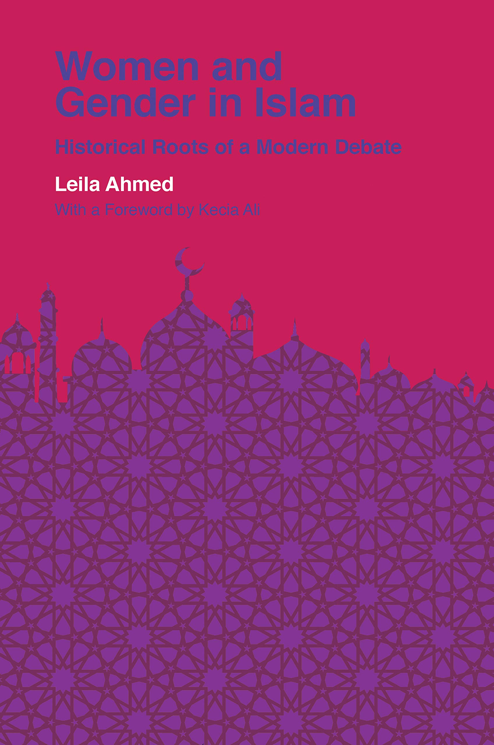 Women and Gender in Islam: Historical Roots of a Modern Debate by Leila Ahmed | Goodreads