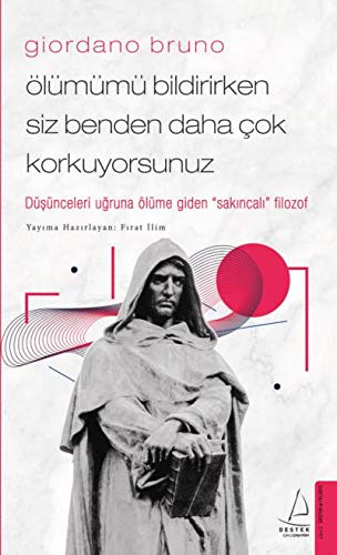 Giordano Bruno: Ölümümü Bildirirken Siz Benden Daha Çok Korkuyorsunuz