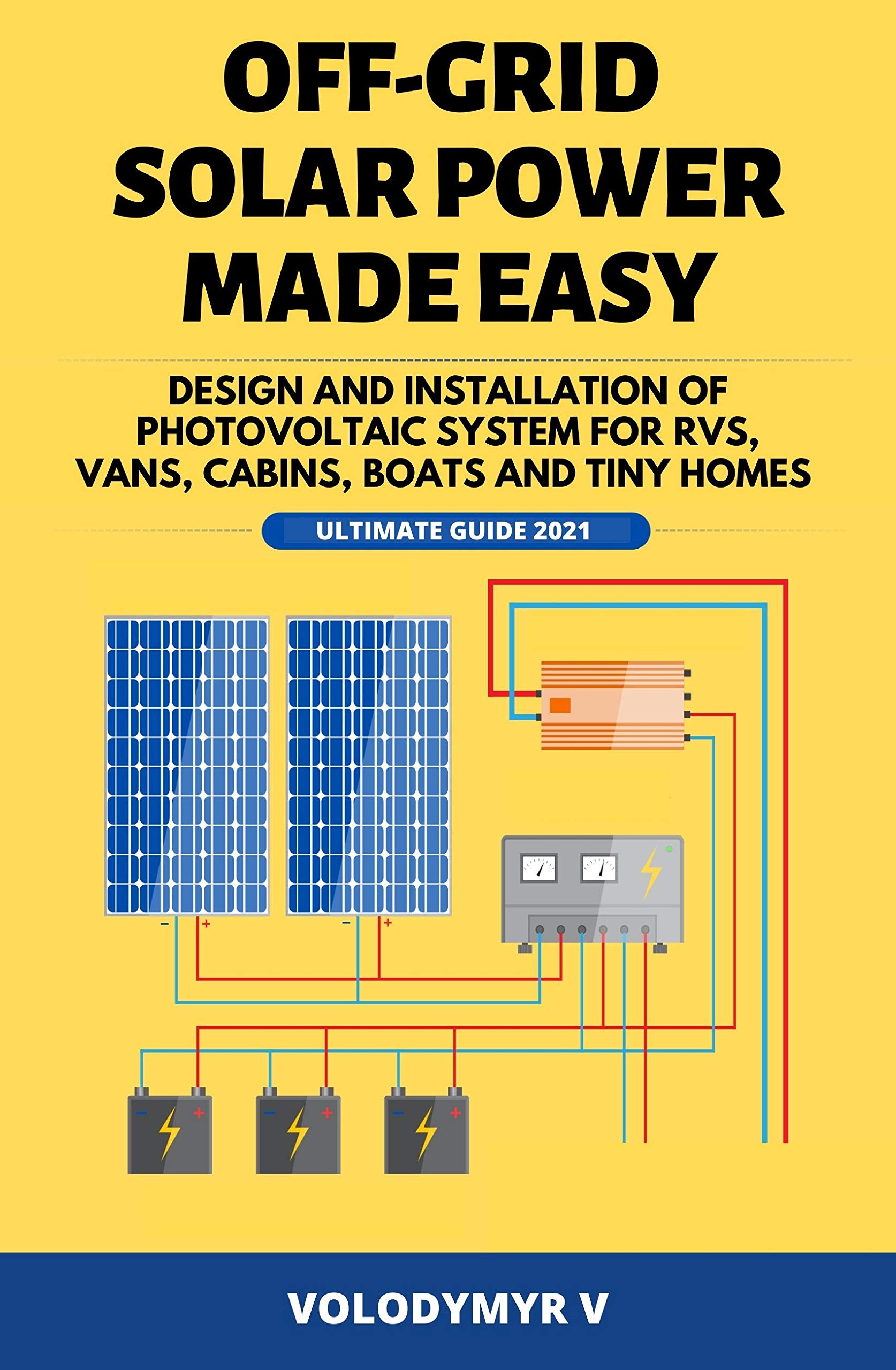 Off-Grid Solar Power Made Easy: Design and Installation of Photovoltaic ...