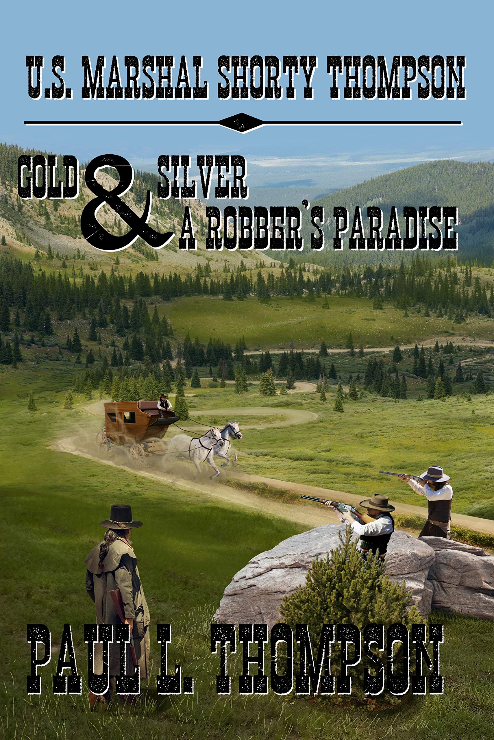 U.S. Marshal Shorty Thompson - Gold and Silver A Robber's Paradise book cover