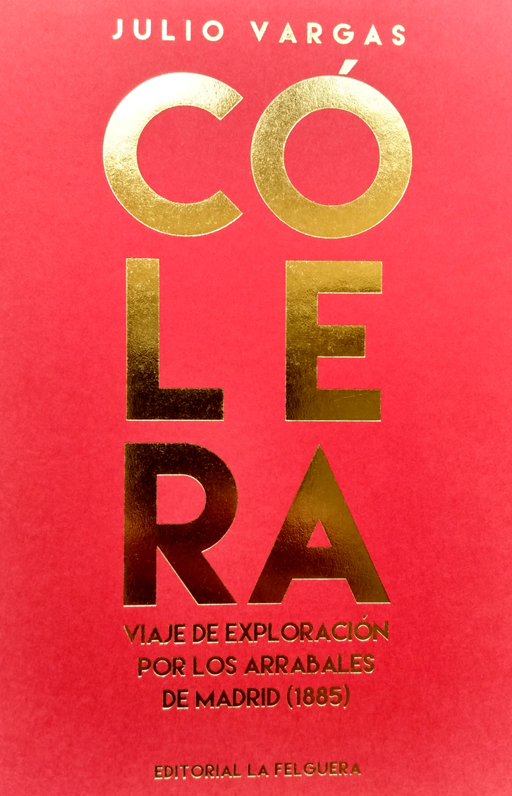 Cólera. Viaje de exploración por los arrabales de Madrid