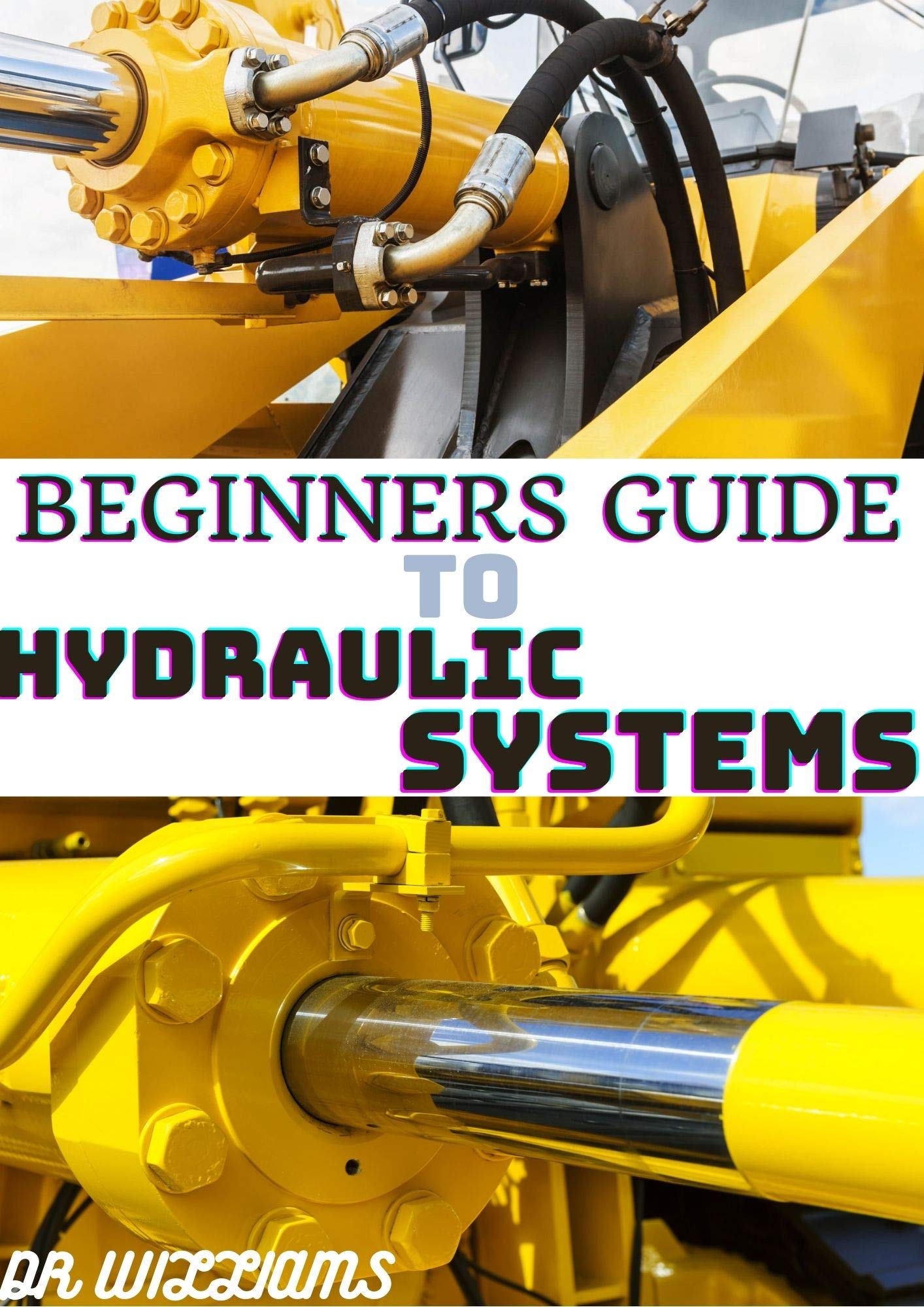 BEGINNERS GUIDE TO HYDRAULIC SYSTEMS by DR WILLIAMS Goodreads