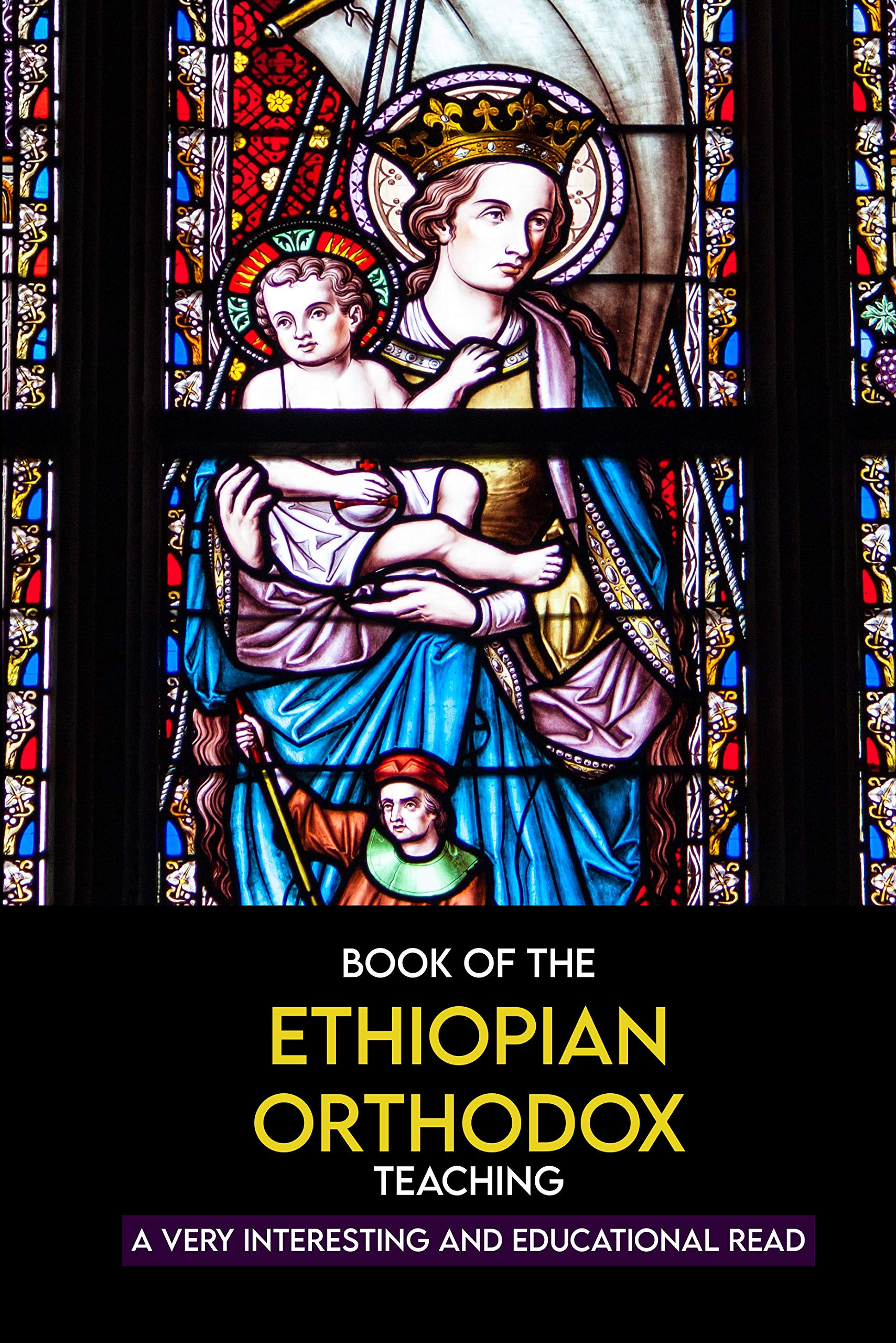 Book Of The Ethiopian Orthodox Teaching: A Very Interesting And ...