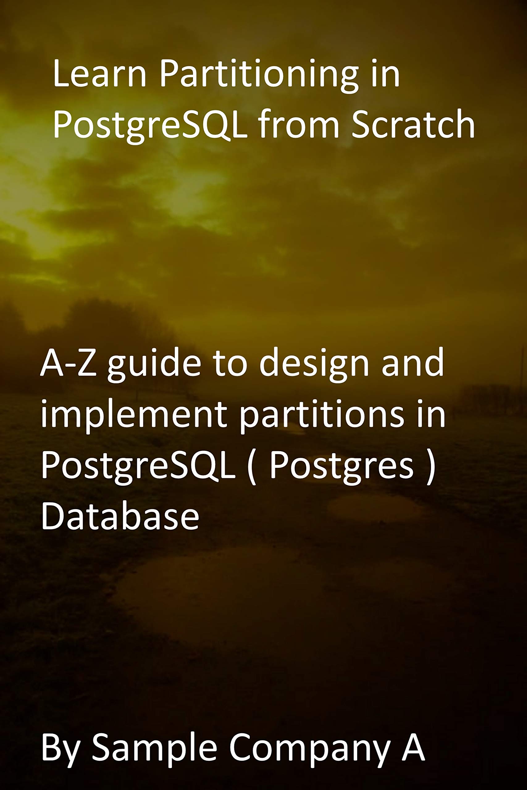 Learn Partitioning in PostgreSQL from Scratch AZ guide to design and